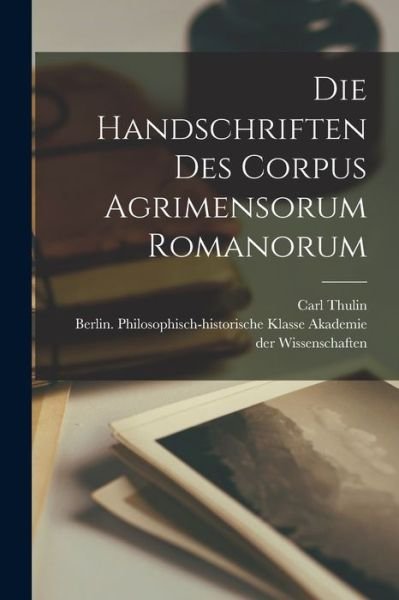 Cover for Thulin Carl · Die Handschriften Des Corpus Agrimensorum Romanorum (Taschenbuch) (2022)