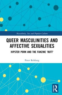 Cover for Rehberg, Peter (Writer, critic and curator) · Hipster Porn: Queer Masculinities and Affective Sexualities in the Fanzine Butt - Masculinity, Sex and Popular Culture (Hardcover Book) (2022)