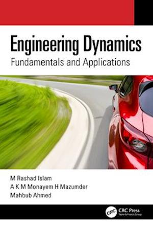 Engineering Dynamics: Fundamentals and Applications - M Rashad Islam - Böcker - Taylor & Francis Ltd - 9781032255613 - 29 november 2024