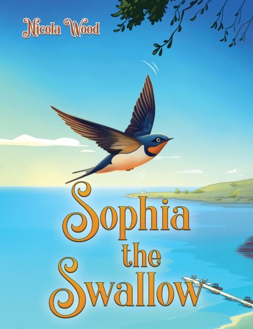 Nicola Wood · Sophia the Swallow (Pocketbok) (2024)