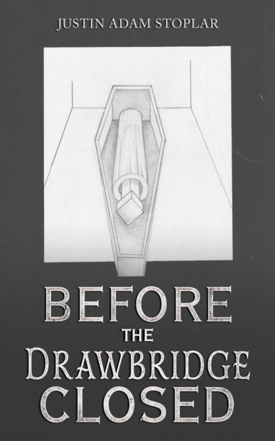 Justin Adam Stoplar · Before the Drawbridge Closed (Paperback Book) (2024)