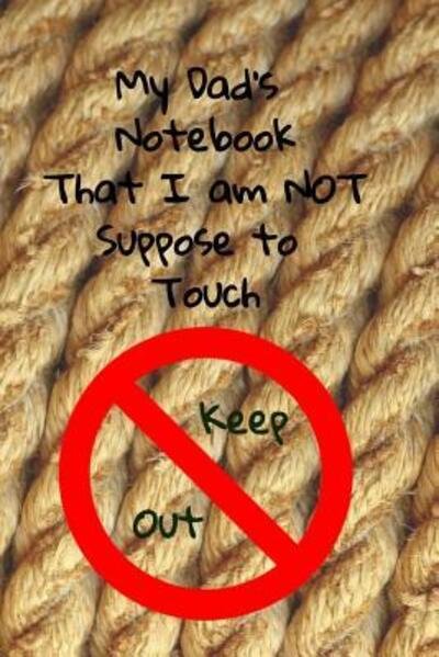Cover for T &amp; K Publishing · My Dad's Notebook that I am Not Suppose to Touch (Paperback Book) (2019)