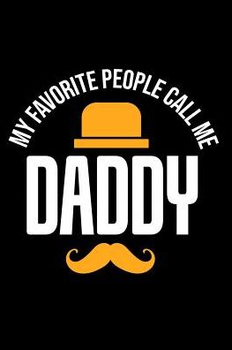 My Favorite People Call Me Daddy - Armadillodti Publishing - Books - Independently Published - 9781075755613 - June 23, 2019