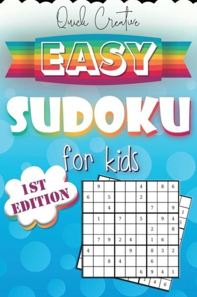 Easy Sudoku For Kids 1st Edition : Sudoku Puzzle Book Including 330 EASY Sudoku Puzzles with Solutions, Great Gift for Beginners or Kids - Quick Creative - Books - Independently published - 9781086603613 - July 31, 2019