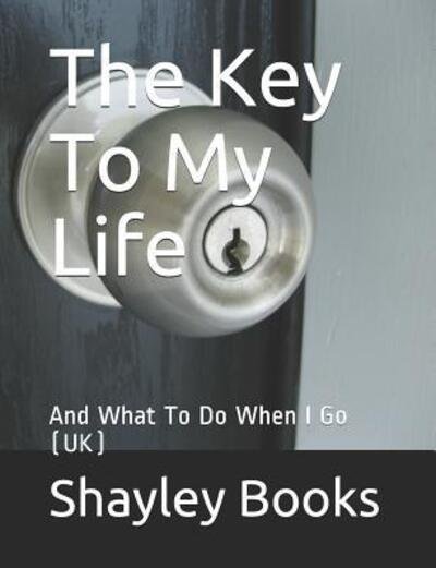 Cover for Shayley Stationery Books · The Key to My Life (Paperback Bog) (2019)