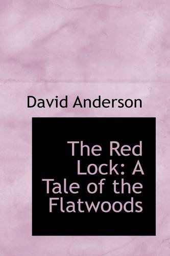 The Red Lock: a Tale of the Flatwoods - David Anderson - Books - BiblioLife - 9781103522613 - March 10, 2009