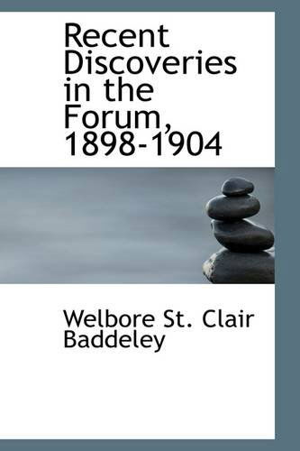 Cover for Welbore St. Clair Baddeley · Recent Discoveries in the Forum, 1898-1904 (Paperback Book) (2009)