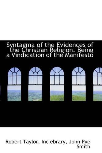 Cover for Robert Taylor · Syntagma of the Evidences of the Christian Religion. Being a Vindication of the Manifesto (Taschenbuch) (2009)