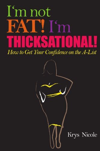 Cover for Krys Nicole · I'm Not Fat! I'm Thicksational! How to Get Your Confidence on the A-­list! (Taschenbuch) (2012)