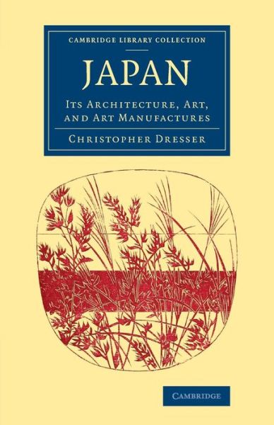 Cover for Christopher Dresser · Japan: Its Architecture, Art, and Art Manufactures - Cambridge Library Collection - East and South-East Asian History (Pocketbok) (2015)