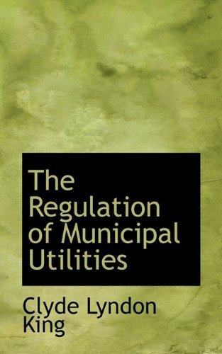 Cover for King · The Regulation of Municipal Utilities (Paperback Bog) (2009)
