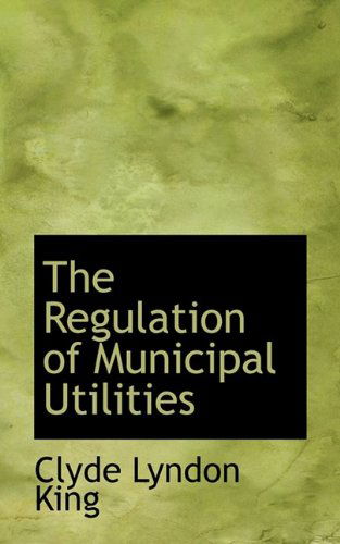 Cover for King · The Regulation of Municipal Utilities (Paperback Bog) (2009)