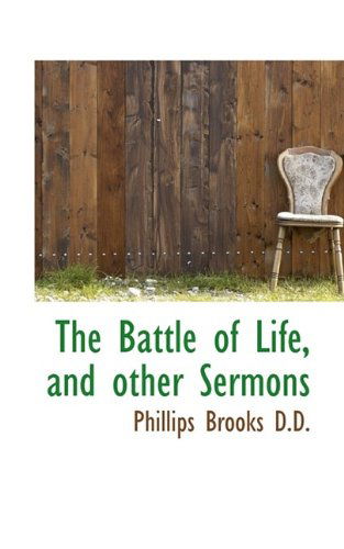 Cover for Phillips Brooks · The Battle of Life, and Other Sermons (Paperback Book) (2009)