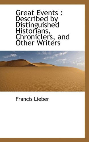 Cover for Francis Lieber · Great Events: Described by Distinguished Historians, Chroniclers, and Other Writers (Paperback Book) (2009)