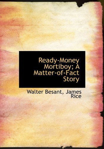 Cover for James Rice · Ready-money Mortiboy; a Matter-of-fact Story (Gebundenes Buch) (2009)