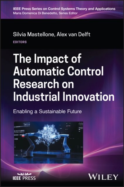 Cover for Mastellone · The Impact of Automatic Control Research on Industrial Innovation: Enabling a Sustainable Future - IEEE Press Series on Control Systems Theory and Applications (Hardcover Book) (2023)
