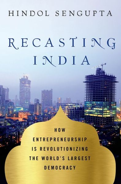 Cover for Hindol Sengupta · Recasting India (Inbunden Bok) (2014)