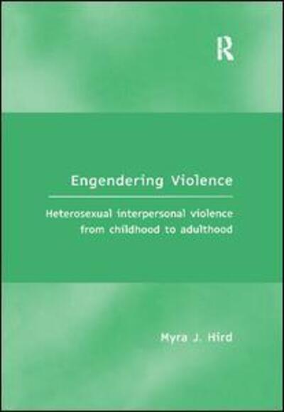 Cover for Myra J. Hird · Engendering Violence: Heterosexual Interpersonal Violence from Childhood to Adulthood (Taschenbuch) (2017)