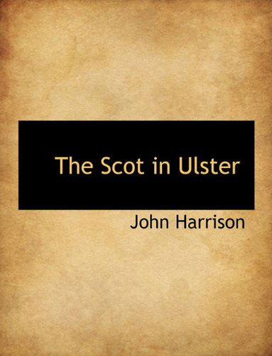 Cover for John Harrison · The Scot in Ulster (Hardcover Book) (2010)