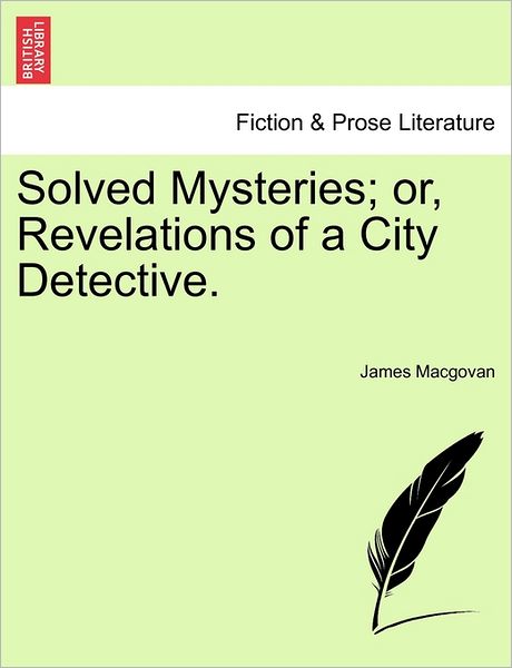 Cover for James Macgovan · Solved Mysteries; Or, Revelations of a City Detective. (Paperback Book) (2011)