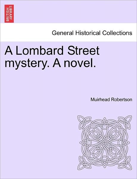 Cover for Muirhead Robertson · A Lombard Street Mystery. a Novel. (Paperback Book) (2011)