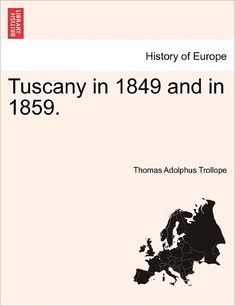 Cover for Thomas Adolphus Trollope · Tuscany in 1849 and in 1859. (Pocketbok) (2011)