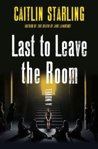 Cover for Caitlin Starling · Last to Leave the Room (Hardcover bog) (2023)