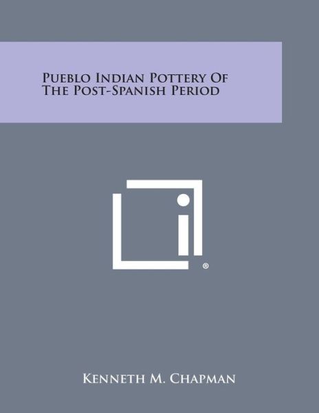 Cover for Kenneth M Chapman · Pueblo Indian Pottery of the Post-spanish Period (Paperback Bog) (2013)
