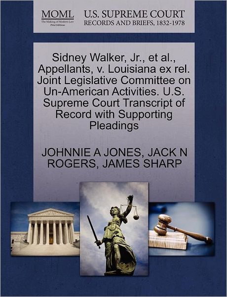 Cover for Johnnie a Jones · Sidney Walker, Jr., et Al., Appellants, V. Louisiana Ex Rel. Joint Legislative Committee on Un-american Activities. U.s. Supreme Court Transcript of R (Paperback Book) (2011)