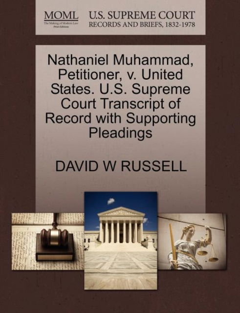 Cover for David W Russell · Nathaniel Muhammad, Petitioner, V. United States. U.s. Supreme Court Transcript of Record with Supporting Pleadings (Paperback Book) (2011)