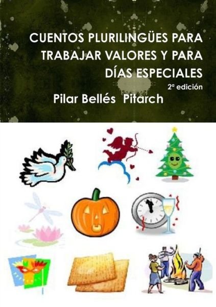 Cover for Pilar Bellés Pitarch · Cuentos Plurilingües Para Trabajar Valores Y Para Días Especiales (Segunda Edición) (Spanish Edition) (Pocketbok) [Spanish edition] (2014)