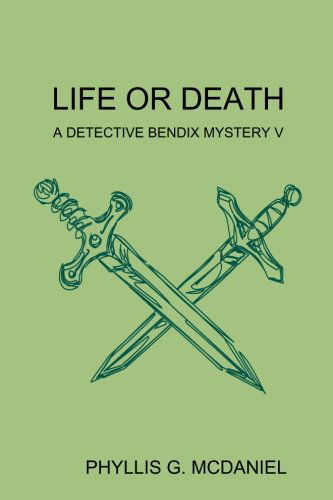 Cover for Phyllis G. Mcdaniel · Life or Death: a Detective Bendix Mystery V (Taschenbuch) (2012)