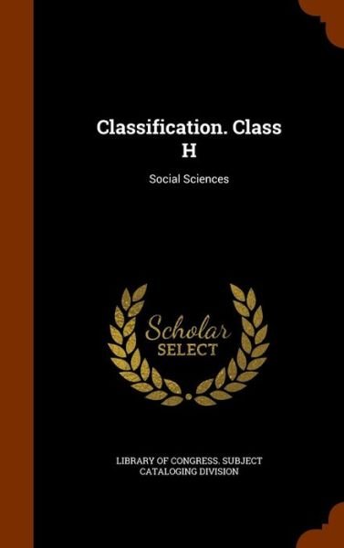 Classification. Class H - Library of Congress Subject Cataloging - Books - Arkose Press - 9781345674613 - October 30, 2015