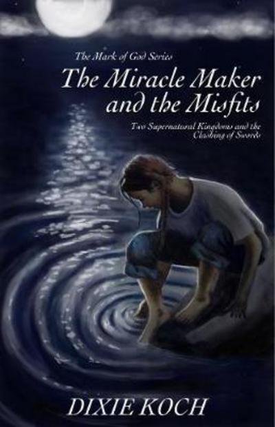 Cover for Dixie Koch · The Miracle Maker and the Misfits: Two S (Hardcover Book) (2017)