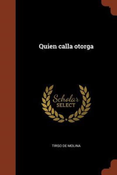 Cover for Tirso De Molina · Quien calla otorga (Paperback Book) (2017)