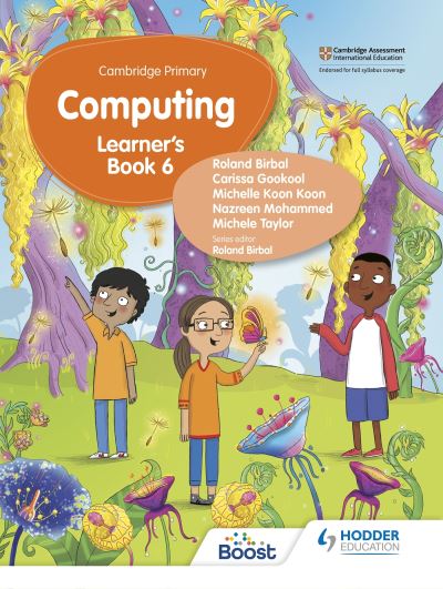 Cambridge Primary Computing Learner's Book Stage 6 - Cambridge Primary - Roland Birbal - Books - Hachette Learning - 9781398368613 - March 31, 2023