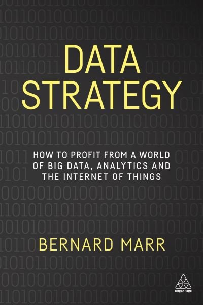 Data Strategy - Bernard Marr - Bøker - Kogan Page - 9781398694613 - 26. januar 2021