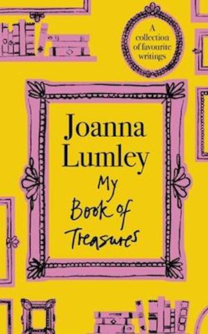 Cover for Joanna Lumley · My Book of Treasures: A collection of favourite writings (Hardcover Book) (2025)