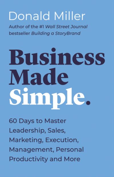 Cover for Donald Miller · Business Made Simple: 60 Days to Master Leadership, Sales, Marketing, Execution and More (Paperback Book) [ITPE edition] (2021)