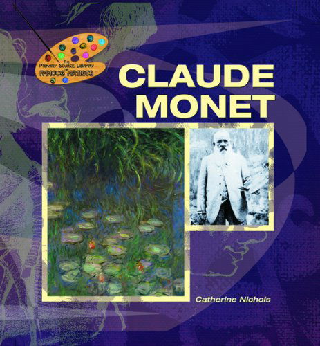 Cover for Claude Monet · Claude Monet (The Primary Source Library of Famous Artists) (Hardcover Book) (2005)