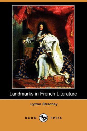 Landmarks in French Literature (Dodo Press) - Lytton Strachey - Books - Dodo Press - 9781406575613 - March 7, 2008