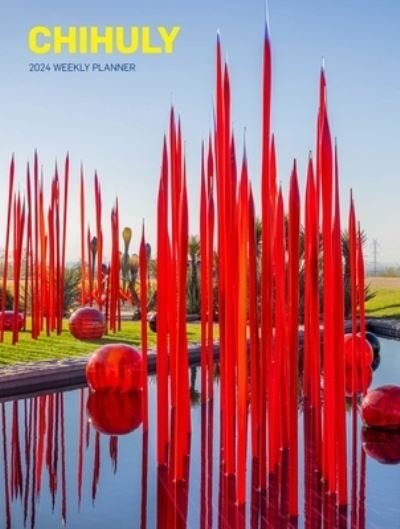 Chihuly 12-Month 2024 Hardcover Weekly Planner Calendar - Chihuly Workshop - Produtos - Abrams - 9781419768613 - 5 de setembro de 2023