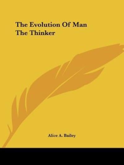 Cover for Alice A. Bailey · The Evolution of Man the Thinker (Paperback Book) (2005)
