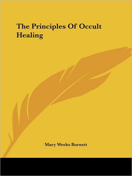 Cover for Mary Weeks Burnett · The Principles of Occult Healing (Paperback Book) (2005)