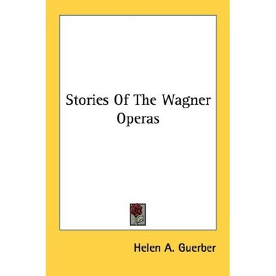 Cover for Helen A. Guerber · Stories of the Wagner Operas (Pocketbok) (2006)