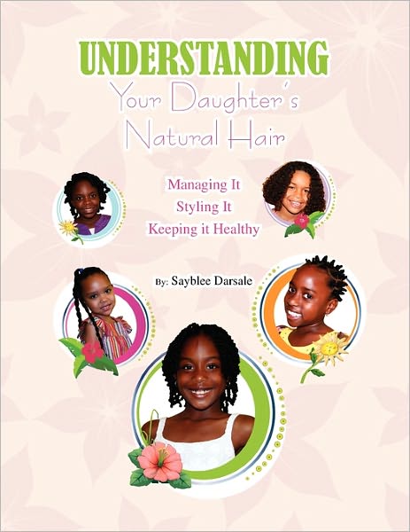 Cover for Sayblee Darsale · Understanding Your Black Daughter's Natural Hair (Paperback Book) (2010)