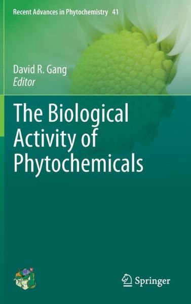 Cover for David R Gang · The Biological Activity of Phytochemicals - Recent Advances in Phytochemistry (Innbunden bok) [2011 edition] (2010)