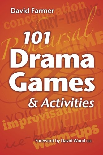 Cover for Farmer, David (Henley Management College) · 101 Drama Games and Activities: Theatre Games for Children and Adults, including Warm-ups, Improvisation, Mime and Movement (Paperback Book) [2nd edition] (2009)