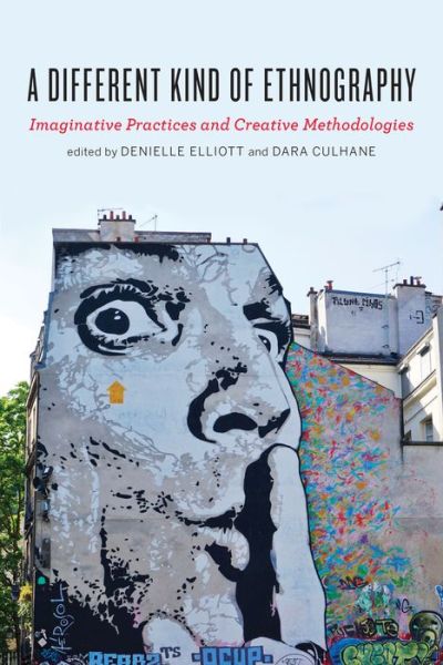 A Different Kind of Ethnography: Imaginative Practices and Creative Methodologies (Paperback Book) (2016)