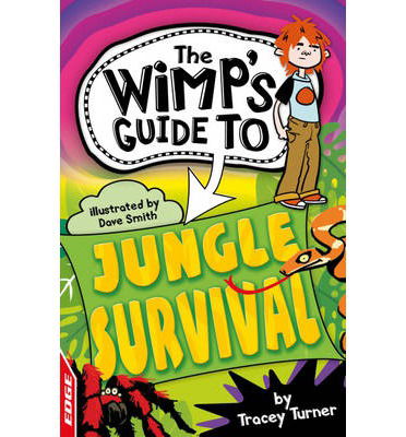 EDGE: The Wimp's Guide to: Jungle Survival - Edge: The Wimp's Guide to - Tracey Turner - Kirjat - Hachette Children's Group - 9781445114613 - torstai 14. maaliskuuta 2013